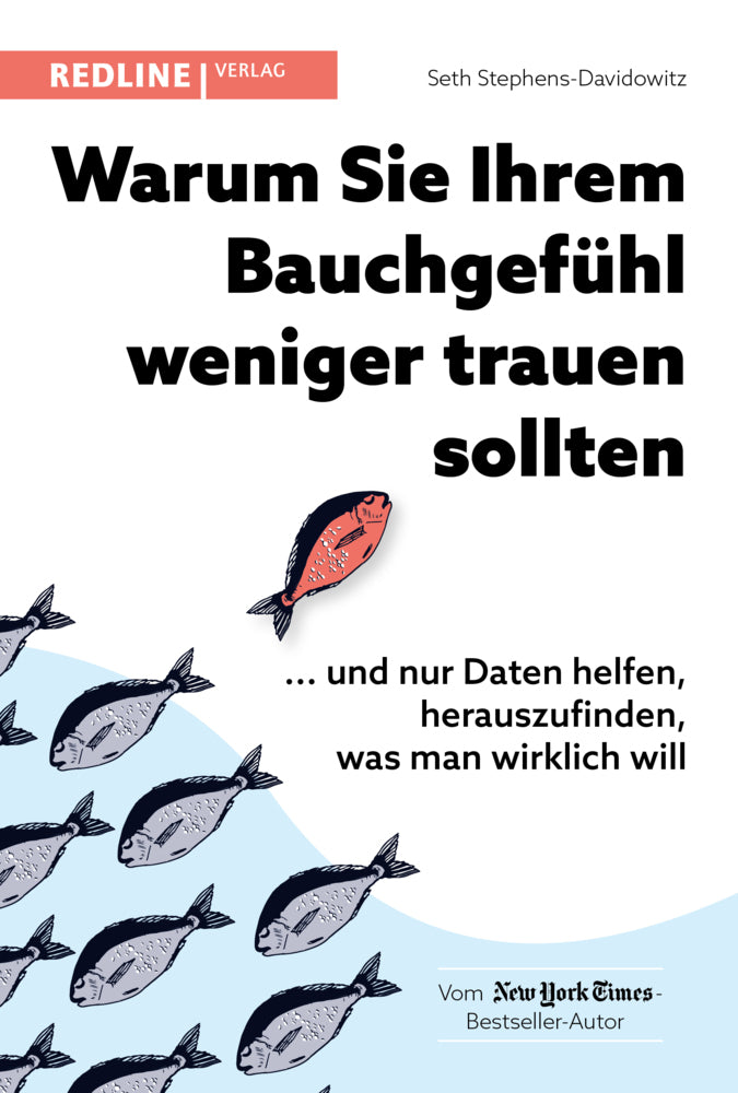 Warum Sie Ihrem Bauchgefühl weniger trauen sollten (Seth Stephens-Davidowitz)