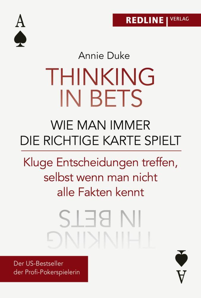 Thinking in bets - wie man immer die richtige Karte spielt (Annie Duke)