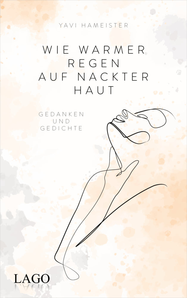 Wie warmer Regen auf nackter Haut (Yavi Hameister)
