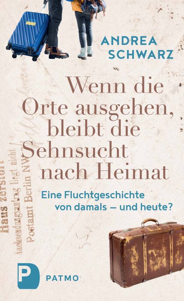 Wenn die Orte ausgehen, bleibt die Sehnsucht nach Heimat (Andrea Schwarz)