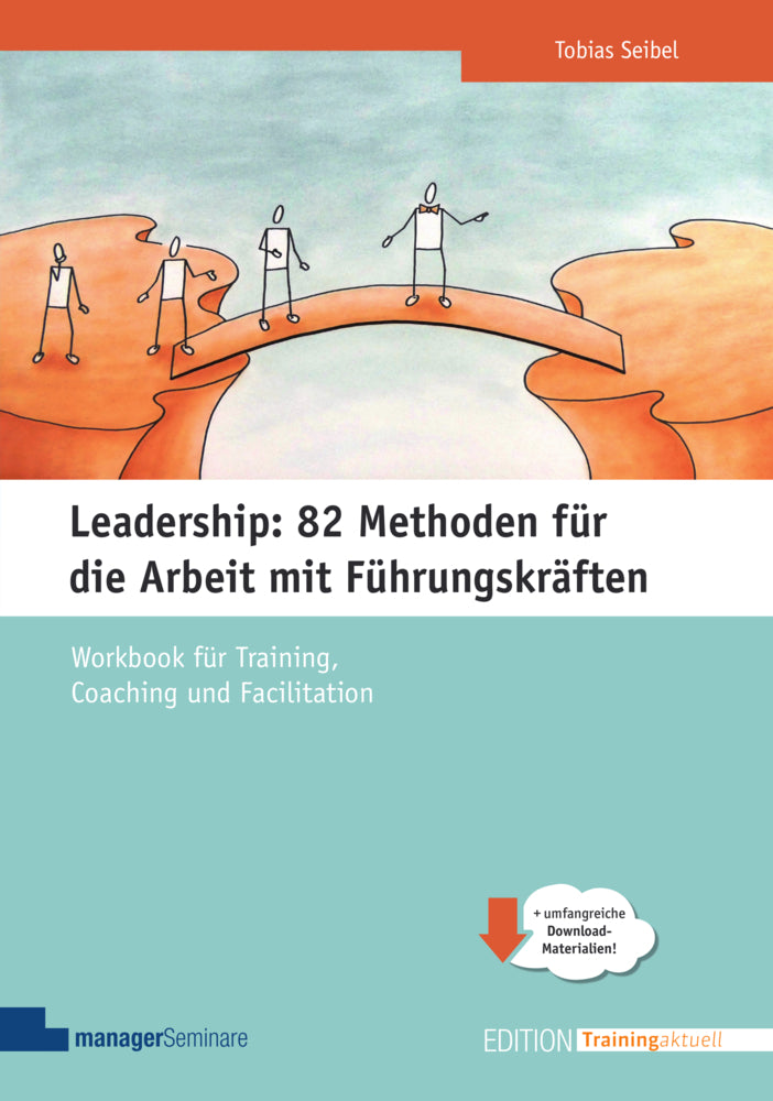 Leadership: 82 Methoden für die Arbeit mit Führungskräften (Tobias Seibel)