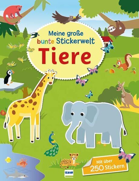 Meine große bunte Stickerwelt - Tiere, m. 1 Beilage