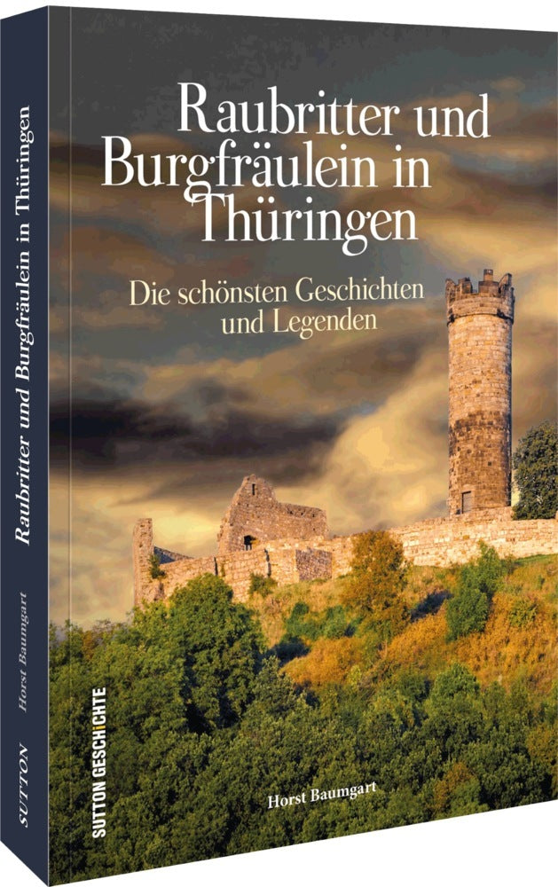 Raubritter und Burgfräulein in Thüringen (Horst Baumgart)