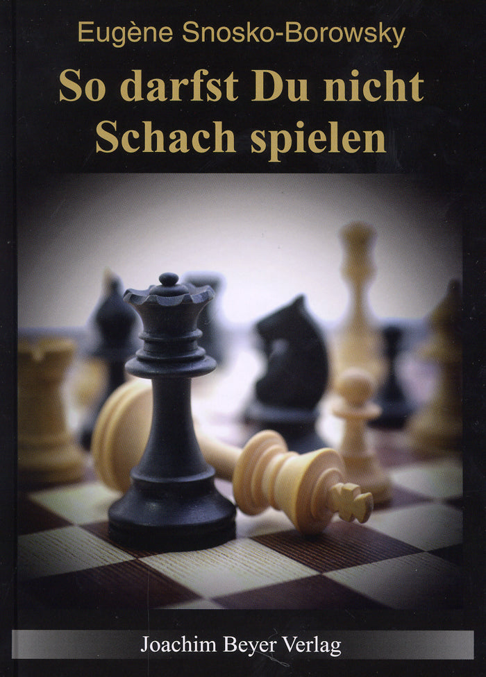 So darfst Du nicht Schach spielen (Eugène Snosko-Borowsky)