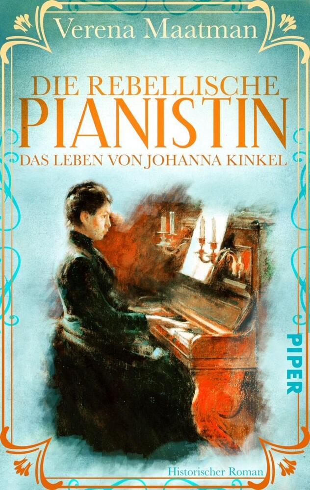 Die rebellische Pianistin. Das Leben von Johanna Kinkel (Verena Maatman)