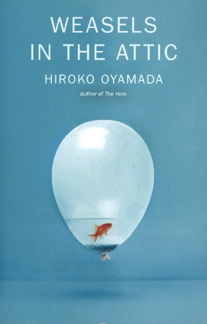 Weasels in the Attic (Hiroko Oyamada)