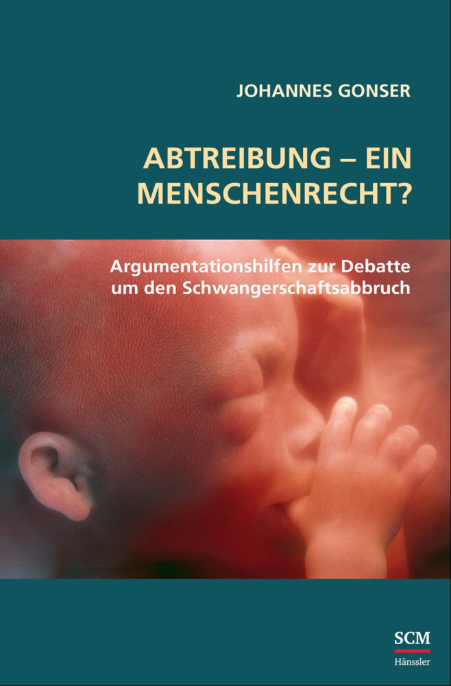 Abtreibung - ein Menschenrecht? (Johannes Gonser)