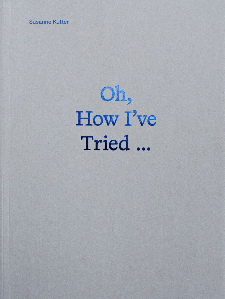 Oh, How I've Tried (Susanne Kutter)