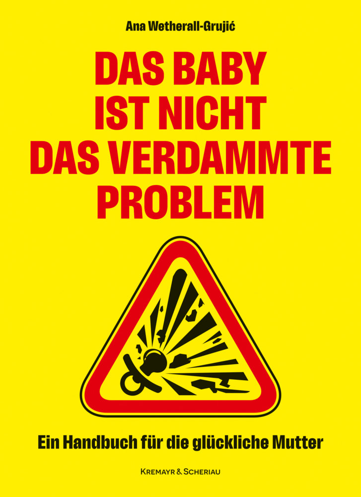 Das Baby ist nicht das verdammte Problem (Ana Wetherall-Grujic)
