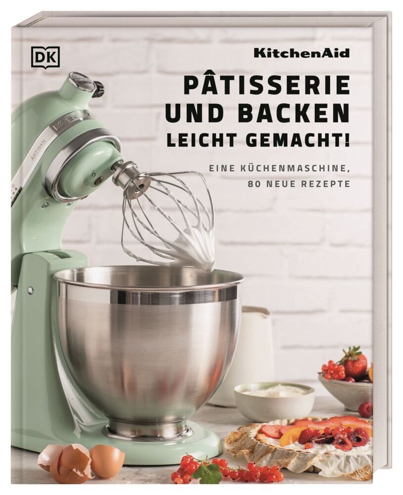 Kitchenaid: Pâtisserie und Backen leicht gemacht (Dk Verlag)