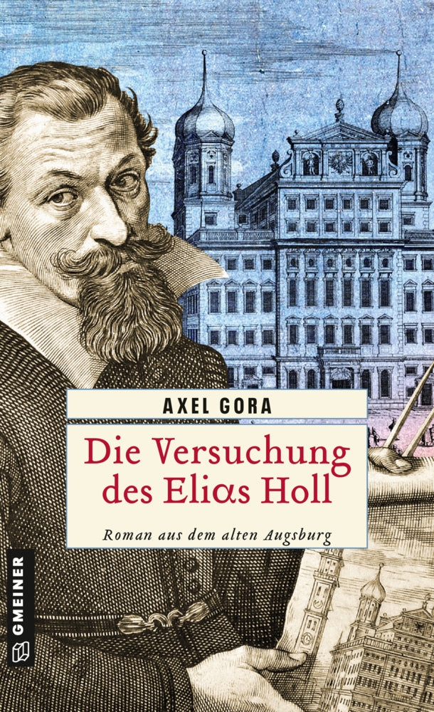 Die Versuchung des Elias Holl (Axel Gora)