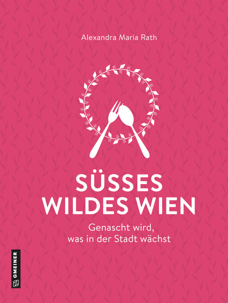 Süßes wildes Wien (Alexandra Maria Rath)