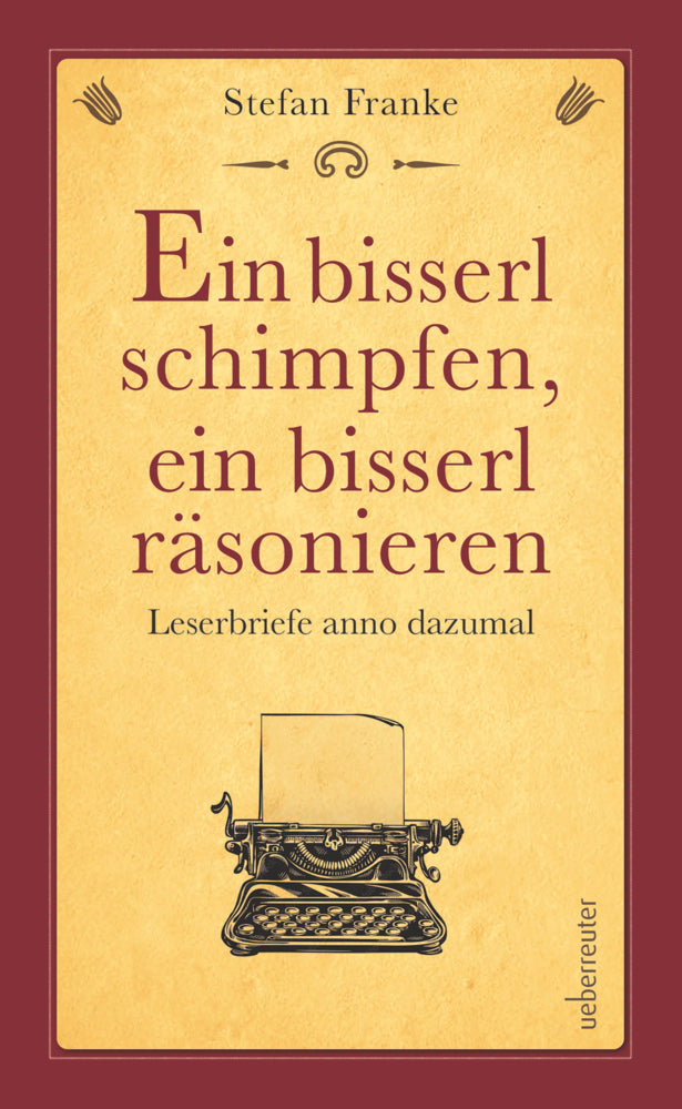 Ein bisserl schimpfen ein bisserl räsonieren (Stefan Franke)