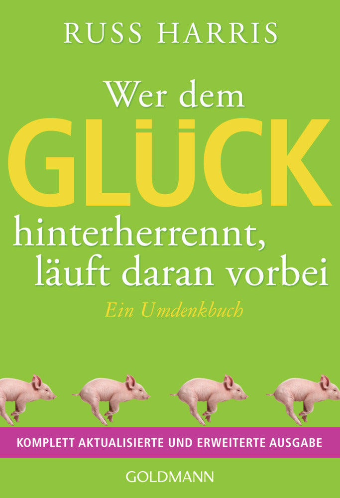 Wer dem Glück hinterherrennt, läuft daran vorbei (Russ Harris)