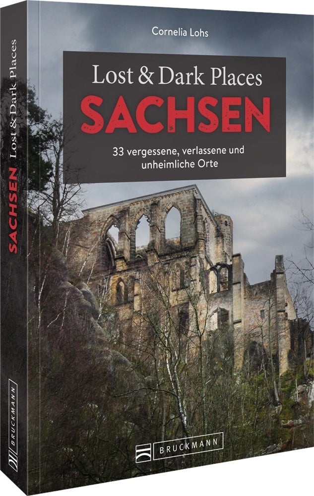 Lost & Dark Places Sachsen (Cornelia Lohs)