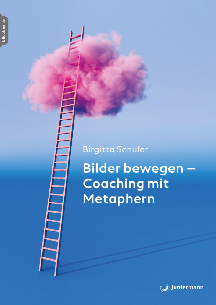 Bilder bewegen - Coaching mit Metaphern, m. 1 Beilage (Birgitta Schuler)