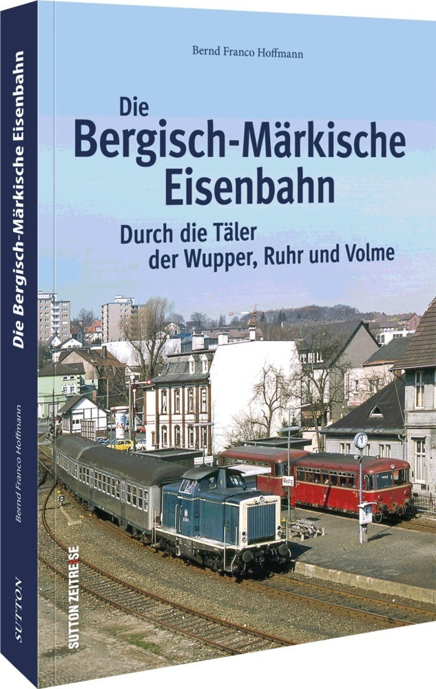 Die Bergisch-Märkische Eisenbahn (Bernd Franco Hoffmann)