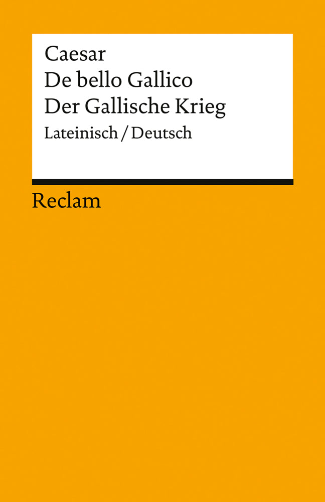 De bello Gallico / Der Gallische Krieg. Lateinisch/Deutsch (Caesar)