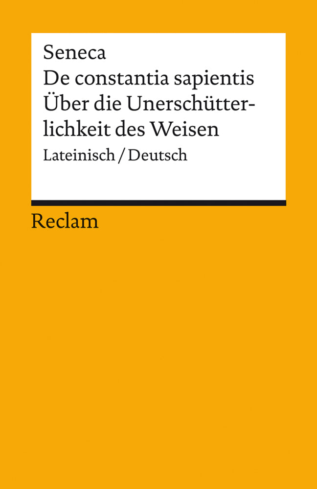 De constantia sapientis / Über die Unerschütterlichkeit des Weisen. Lateinisch/Deutsch (Der Jüngere Seneca)
