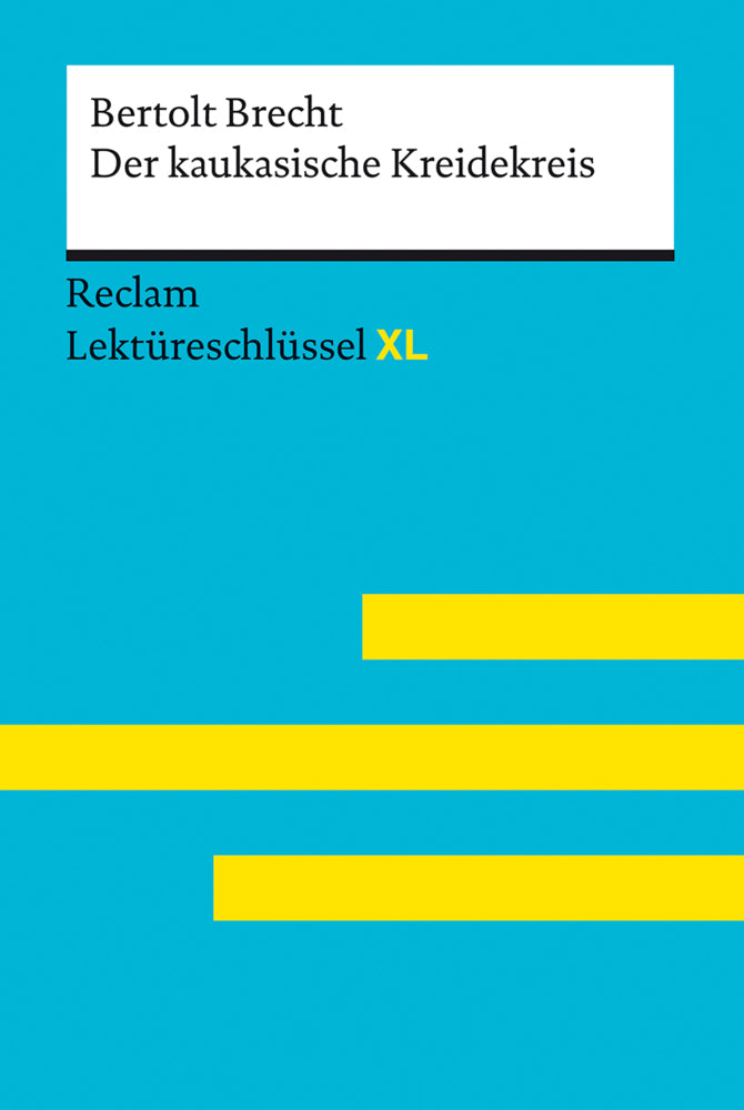 Der kaukasische Kreidekreis von Bertolt Brecht: Lektüreschlüssel mit Inhaltsangabe, Interpretation, Prüfungsaufgaben mit Lösungen, Lernglossar. (Reclam Lektüreschlüssel XL) (Bertolt Brecht)