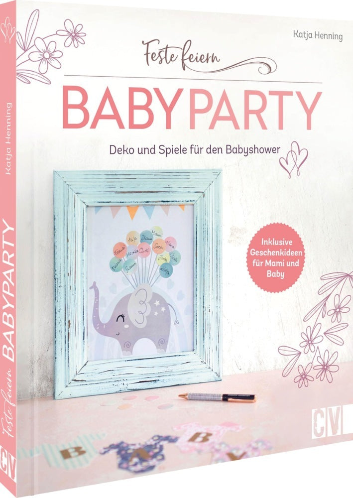 Feste feiern - Babyparty (Katja Henning)