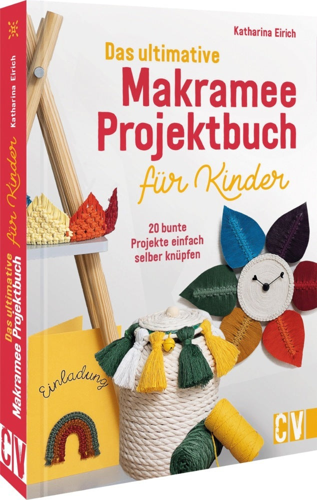 Das ultimative Makramee-Projektbuch für Kinder (Katharina Eirich)