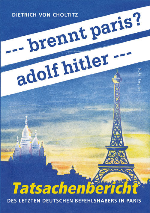 --- brennt paris? adolf hitler --- (Dietrich Von Choltitz)