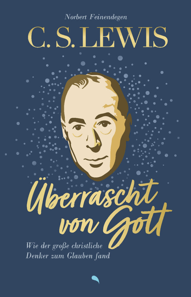 C. S. Lewis: Überrascht von Gott (Norbert Feinendegen)
