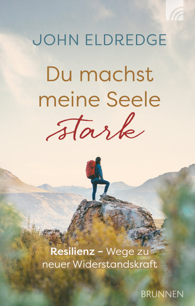 Du machst meine Seele stark (John Eldredge)