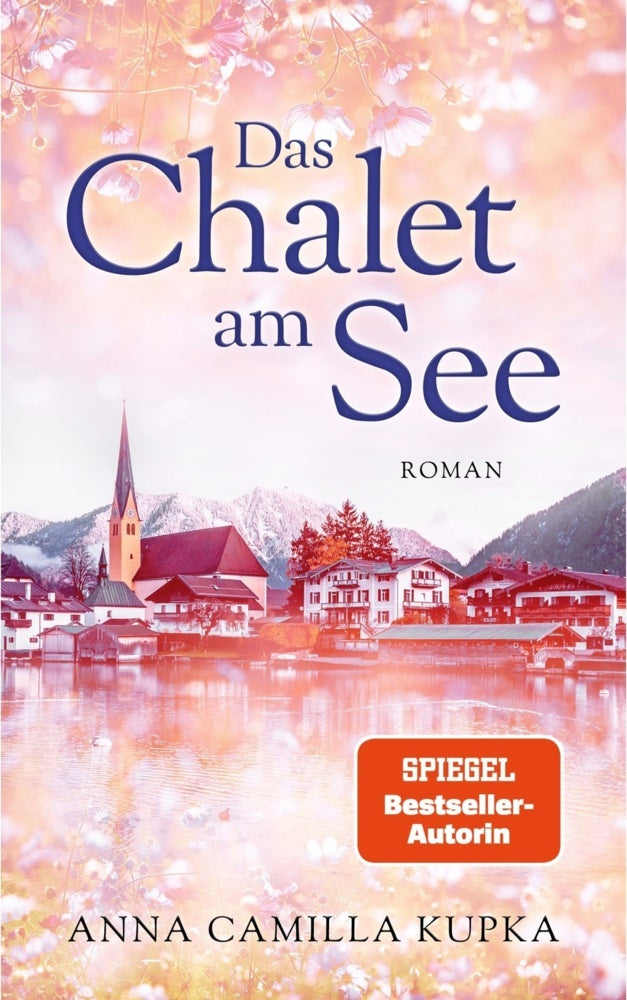 Das Chalet am See: Roman | SPIEGEL-Bestseller-Autorin (Anna Kupka)