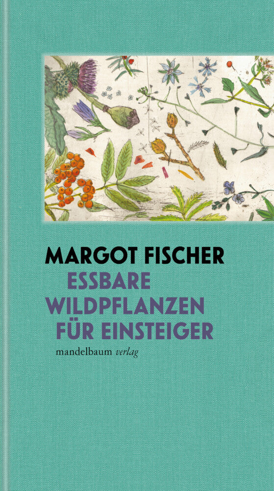 Essbare Wildpflanzen für Einsteiger (Margot Fischer)