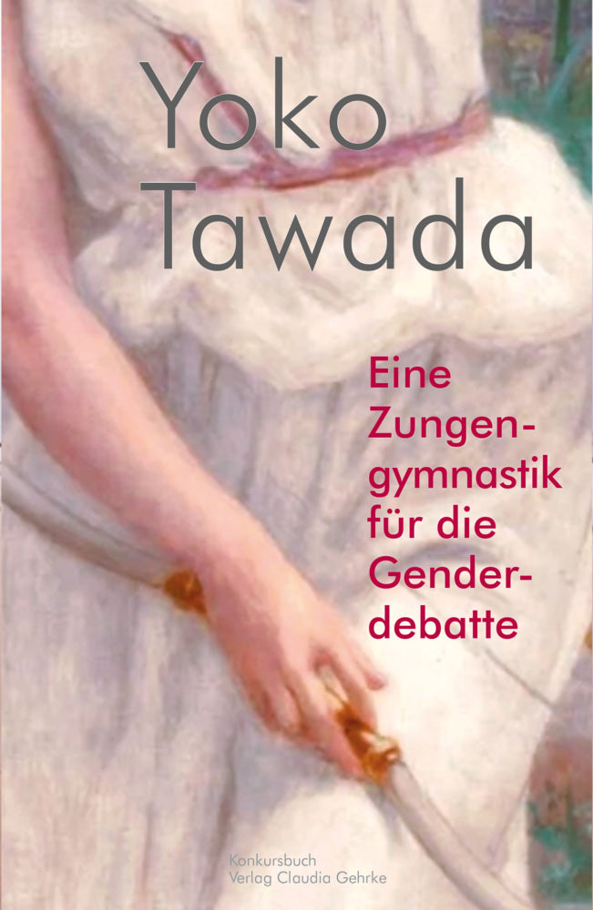 Eine Zungengymnastik für die Genderdebatte (Yoko Tawada)