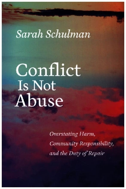 Conflict Is Not Abuse (Sarah Schulman)