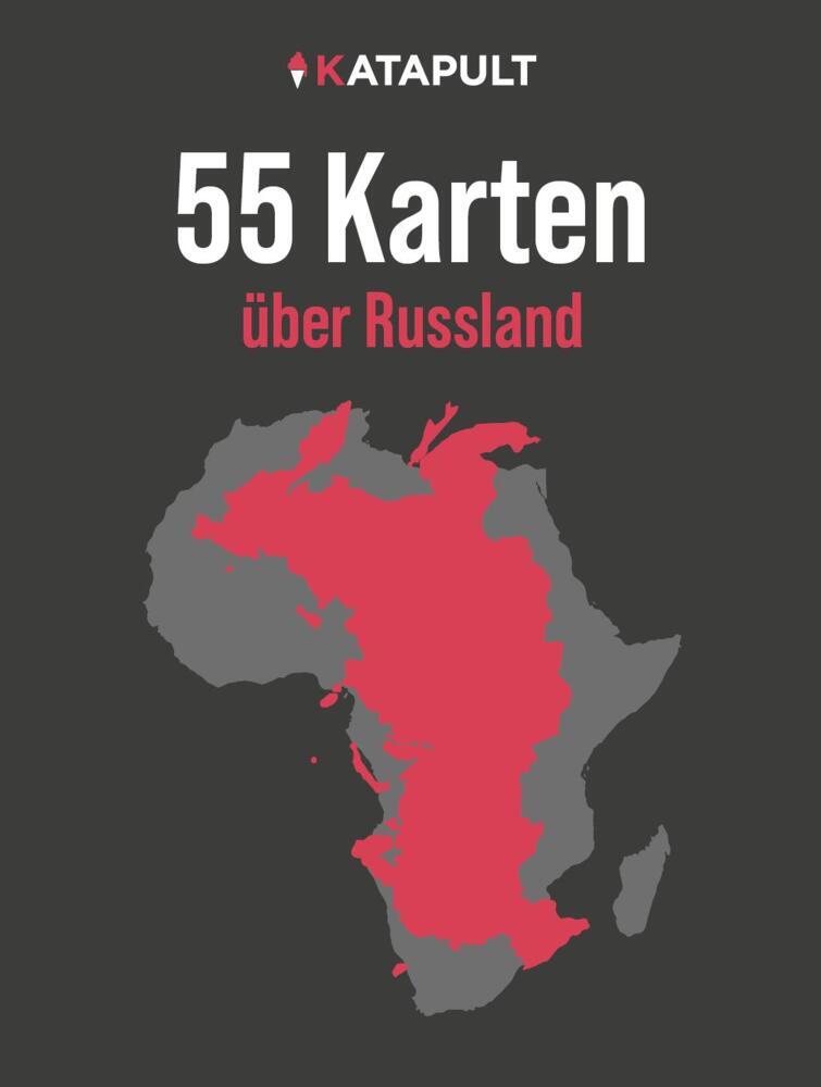 55 Karten über Russland (Katapult-Verlag)