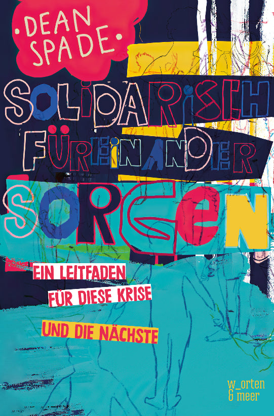 Solidarisch füreinander sorgen (Dean Spade)