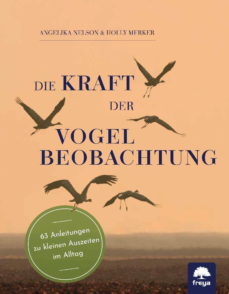 Die Kraft der Vogelbeobachtung (Angelika Nelson)