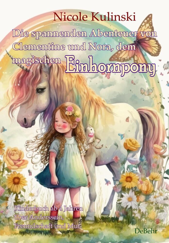 Die spannenden Abenteuer von Clementine und Nora, dem magischen Einhornpony - Kinderbuch ab 4 Jahren über Anderssein, Freundschaft und Mut (Nicole Kulinski)