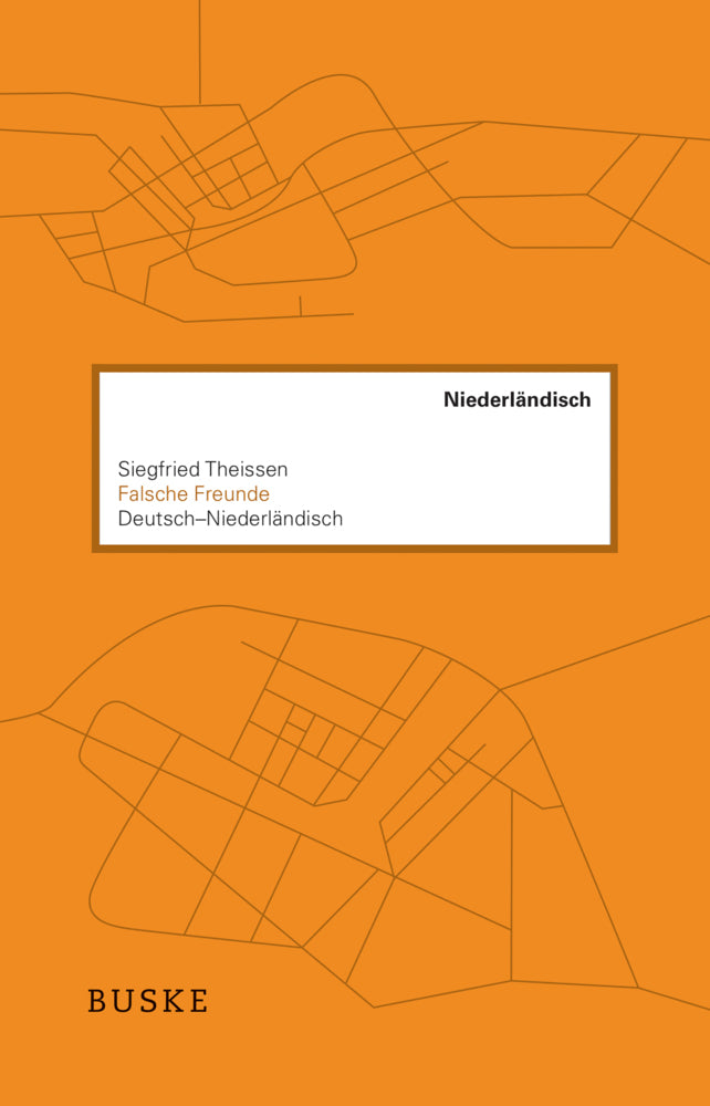 Falsche Freunde. Deutsch-Niederländisch (Siegfried Theissen)