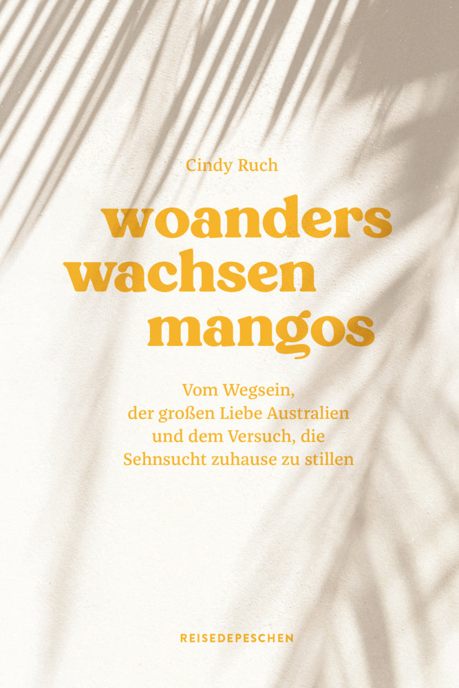 Woanders wachsen Mangos (Cindy Ruch)