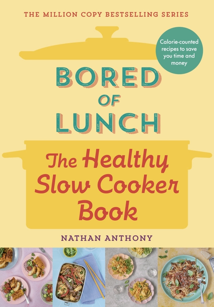 Bored of Lunch: The Healthy Slow Cooker Book (Nathan Anthony)
