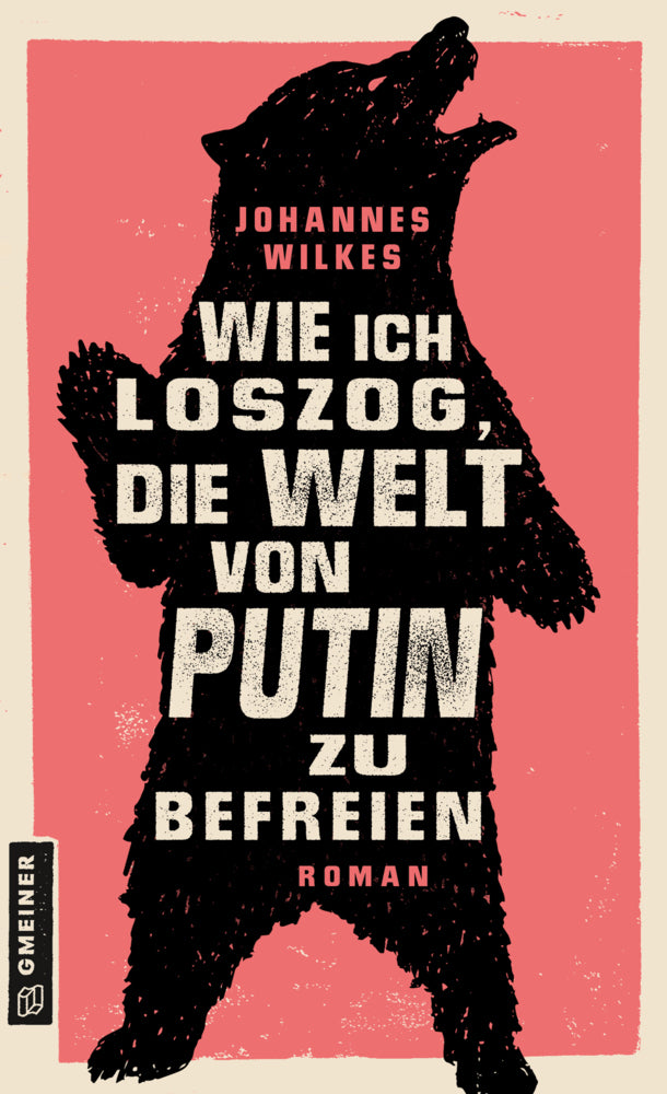 Wie ich loszog, die Welt von Putin zu befreien (Johannes Wilkes)