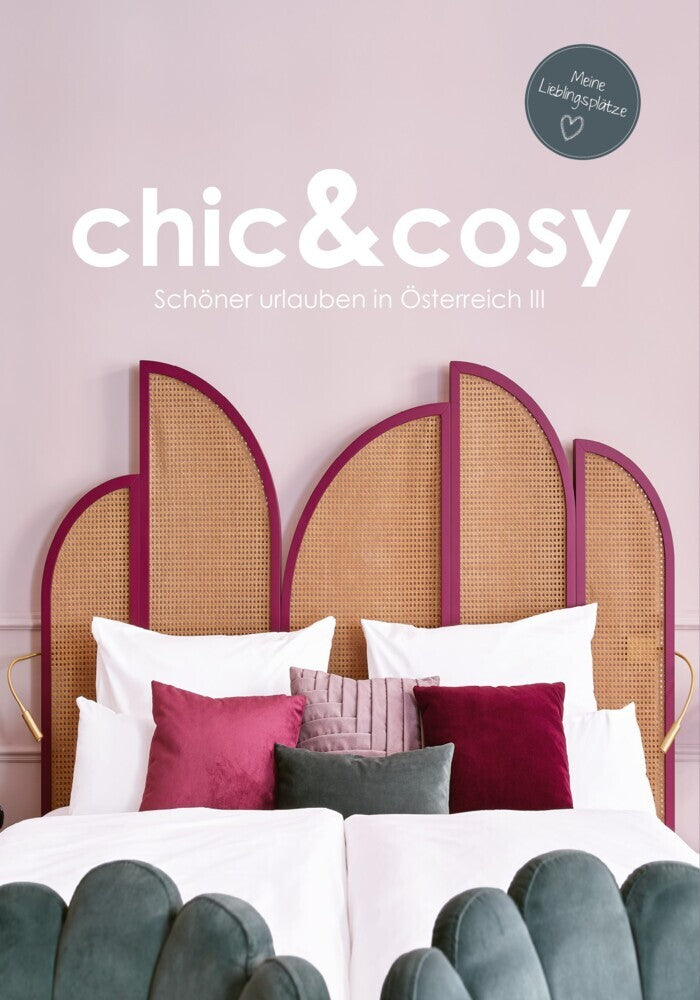 chic&cosy - Schöner urlauben in Österreich III (Irmgard Berger)