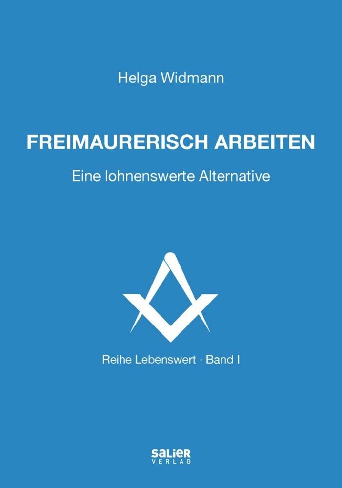 Freimaurerisch arbeiten (Helga Widmann)