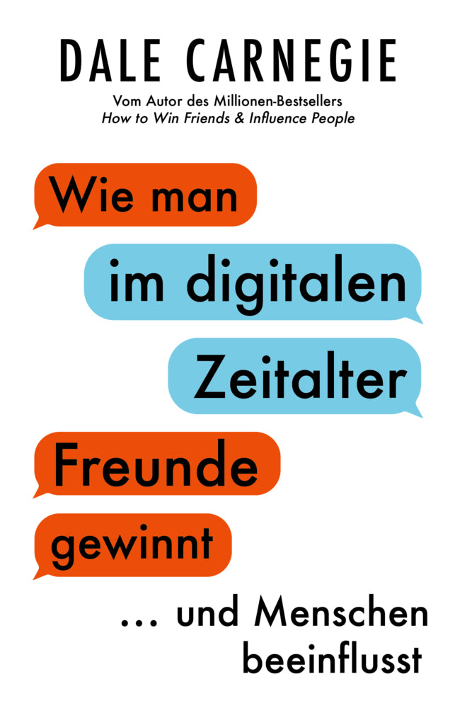 Wie man im digitalen Zeitalter Freunde gewinnt und Menschen beeinflusst (Dale Carnegie)