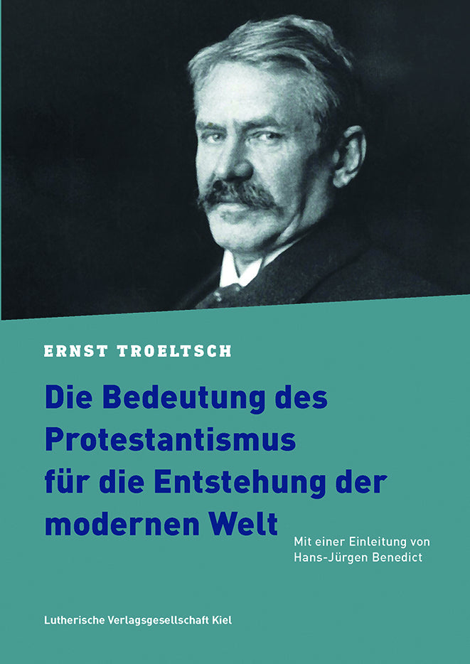 Die Bedeutung des Protestantismus für die Entstehung der modernen Welt (Ernst Troeltsch)