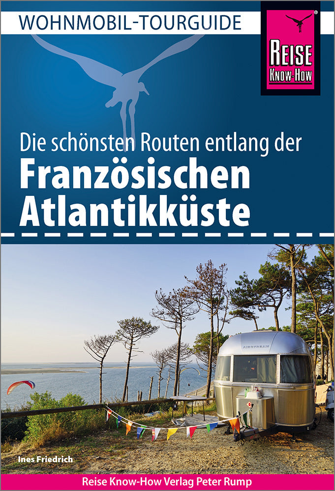 Reise Know-How Wohnmobil-Tourguide Französische Atlantikküste (Ines Friedrich)