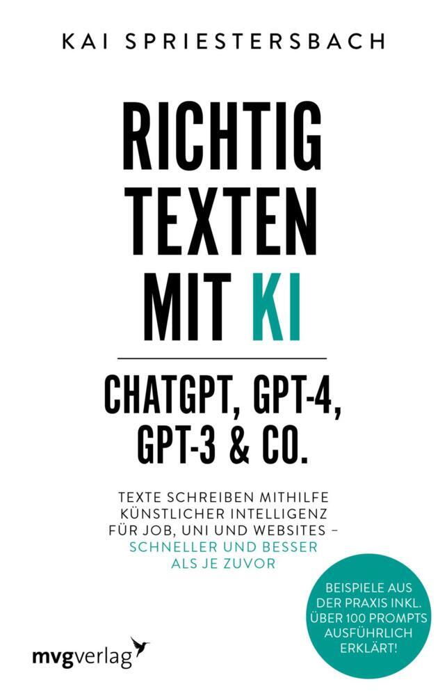 Richtig texten mit KI - ChatGPT, GPT-4, GPT-3 & Co. (Kai Spriestersbach)
