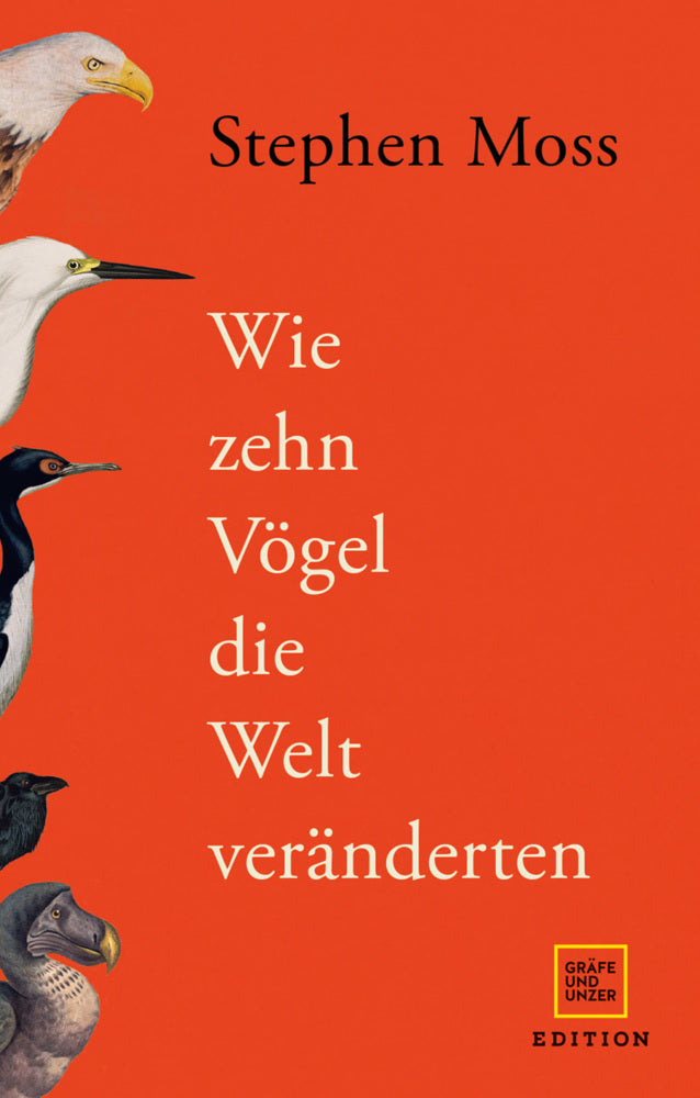 Wie zehn Vögel die Welt veränderten (Stephen Moss)