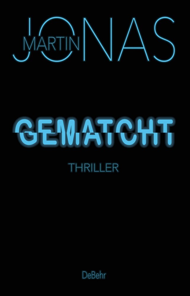 Gematcht - Thriller (Martin Jonas)