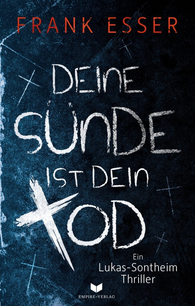 Deine Sünde ist dein Tod (Ein Lukas-Sontheim-Thriller) (Frank Esser)